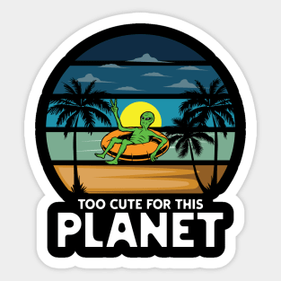 Too Cute For This Planet Sticker